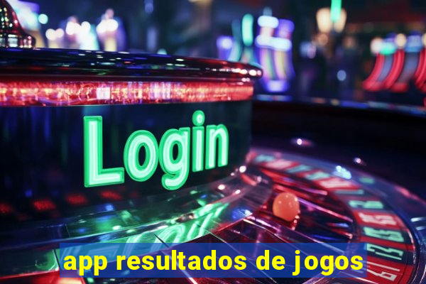 app resultados de jogos